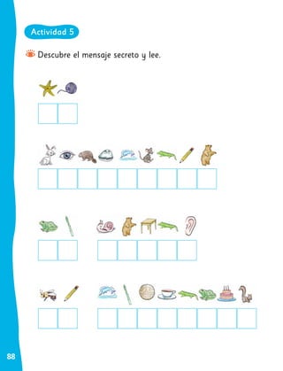 88
Descubre el mensaje secreto y lee.
Actividad 5
 