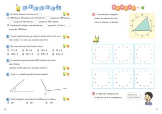 7

     1 Escribe los números correctos en el       .                               1    1     Traza diferentes triángulos
     ① 510　　billones 700 millones está formado por          grupos de 100　billones,       usando los números del reloj
                  grupos de 10　billones y      grupos de 100　millones.                    como se muestra a la derecha.
     ② 6　trillones 40 billones está formado por          grupos de 1　trillón y
         grupos de 10　billones.


     2    Traza 2 circunferencias que tengan el mismo centro. Una cuyo
                                                                                 2
         radio mida 3 cm y otra cuyo diámetro mida 8 cm.


     3    Haz estas divisiones en la forma vertical.                             4

     ① 73 ÷3               ② 63 ÷ 4         ③ 56 ÷ 2          ④ 93 ÷9
     ⑤ 398 ÷2              ⑥ 647 ÷8         ⑦ 816 ÷4          ⑧ 646 ÷ 7


     4    Se repartieron equitativamente 460 cartulinas de colores
         entre 6 niños.
         ¿Cuántas recibió cada uno? ¿Cuántas sobraron?                           4


     5    ¿Cuál es la medida en grados de estos ángulos?                         6




                                                                                      2     Compara los triángulos que         ¡Puedes hacer
                                                                                          hiciste con los de tus compañeros.   muchos triángulos!
     6    Traza los ángulos que tengan las medidas que se indican.               6

     ①     25 °                 ②    90 °              ③ 170 °


70                                                                                                                                                      71
 