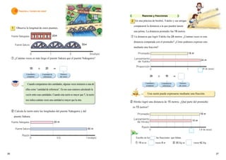 2726
Razones y fracciones
En una práctica de beisbol, Yukiko y sus amigas
compararon la distancia a la que pueden lanzar
una pelota. La distancia promedio fue 18 metros.
① La distancia que logró Yukiko fue 24 metros. ¿Cuántas veces es esta
distancia comparada con el promedio? ¿Cómo podemos expresar esto
mediante una fracción?
2
② Hiroko logró una distancia de 15 metros. ¿Qué parte del promedio
es 15 metros?
24 18
Una razón puede expresarse mediante una fracción.
0 1
Promedio
Lanzamiento
de Yukiko
Proporción
（# de veces）
0 1(# de veces）
Promedio
Lanzamiento
de Hiroko
Razón
① 15 m es veces 9 m ② 35　Kg es veces 42　Kg.
Escribe en los las fracciones que faltan.
 ＝
Observa la longitud de estos puentes.1
① ¿Cuántas veces es más largo el puente Sakura que el puente Nakagawa?
② Calcula la razón entre las longitudes del puente Nakagawa y del
puente Sakura.
20C
50C
0 1 2 3（múltiplo）
Puente Nakagawa
Puente Sakura
Cuando comparamos dos cantidades, algunas veces tomamos a una de
ellas como “cantidad de referencia”. En ese caso estamos calculando la
razón entre esas cantidades. Cuando esta razón es mayor que 1, la razón
nos indica cuántas veces una cantidad es mayor que la otra.
0 0.5 1(múltiplo）
20C
50C
Puente Nakagawa
Puente Sakura
Razón
50 20 ＝
Razones y “número de veces”Razones y “número de veces”
Cantidad a
comparar
20m
18　m
18　m
15　m
24　m
20　m
50m
50　m
Cantidad de
referencia
Número
de veces
Cantidad a
comparar
Cantidad de
referencia
Número
de veces
 