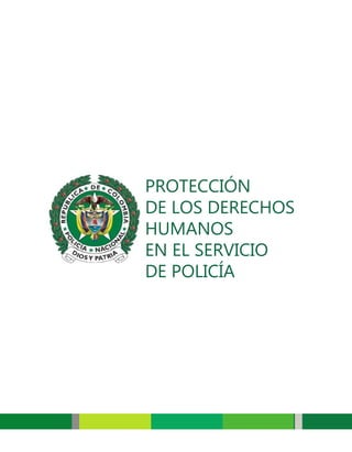 PROTECCIÓN
DE LOS DERECHOS
HUMANOS
EN EL SERVICIO
DE POLICÍA

 