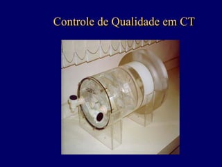 Controle de Qualidade em CT
 