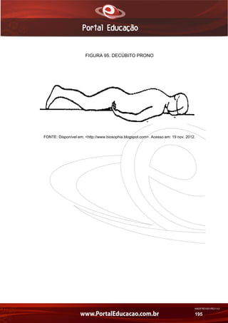 AN02FREV001/REV 4.0
195
FIGURA 95. DECÚBITO PRONO
FONTE: Disponível em: <http://www.biosophia.blogspot.com>. Acesso em: 19 nov. 2012.
 