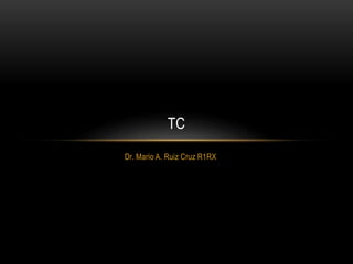 TC
Dr. Mario A. Ruiz Cruz R1RX
 