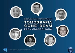 p a r t i c i p e d o g r u p o c o n e b e a m b r a s i l
P A R A O D O N T O L O G I A
TOMOGRAFIA
C O N E - B E A M
ESPECIALISTA FALAM SOBRE A IMPORTÂNCIA DA
 