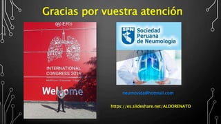 Gracias por vuestra atención
neumovida@hotmail.com
https://es.slideshare.net/ALDORENATO
 
