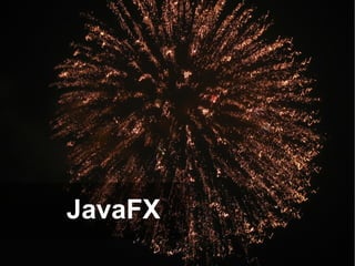 JavaFX
 