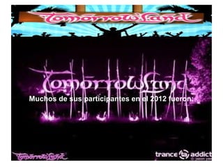 Muchos de sus participantes en el 2012 fueron:
 