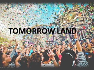 TOMORROW LAND

 