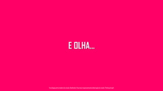 E OLHA...
Tecnologiapatrocinadorado estudo: Geofeedia| Empresaresponsávelpelaelaboraçãodo estudo: ThinkingInsight
 