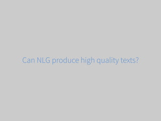 Can NLG produce high quality texts?

 