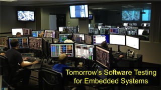 p.6
Tomorrow’s Software Testing
for Embedded Systems
 