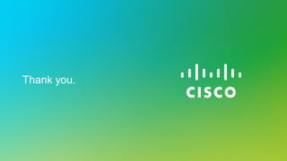 Thank you.

© 2013 Cisco and/or its affiliates. All rights reserved.

Cisco Public

24

 