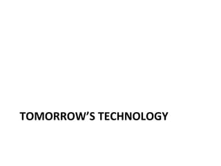 TOMORROW’S TECHNOLOGY 