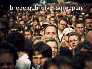 brede gebruikersgroepen




TOMORROW
 