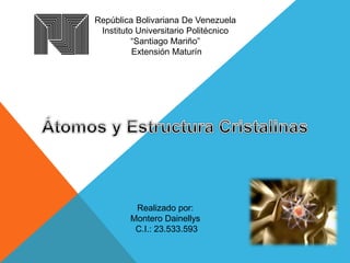 República Bolivariana De Venezuela
Instituto Universitario Politécnico
“Santiago Mariño”
Extensión Maturín
Realizado por:
Montero Dainellys
C.I.: 23.533.593
 