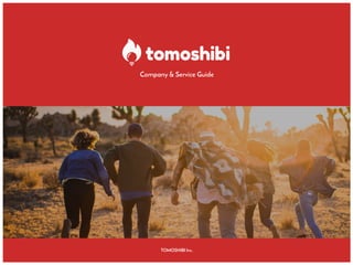 TOMOSHIBI Inc.
Company & Service Guide
 