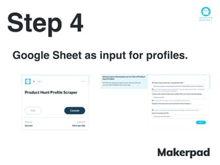 Step 4
Google Sheet as input for proﬁles.
 