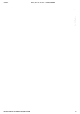 2017­6­12 Átomos para a Paz na Coreia ­ CEIRI NEWSPAPER
http://www.jornal.ceiri.com.br/atomos­para­paz­na­coreia/ 7/7

Get Notifications
 