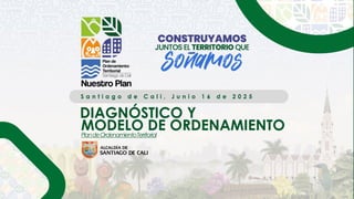 DIAGNÓSTICO Y
PlandeOrdenamientoTerritorial
S a n t i a g o d e C a l i , J u n i o 1 6 d e 2 0 2 5
MODELO DE ORDENAMIENTO
 