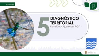 DIAGNÓSTICO
TERRITORIAL
Revisión y Ajuste del POT
 