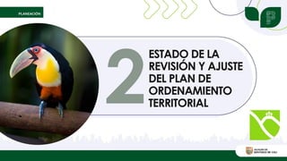 ESTADO DE LA
REVISIÓN Y AJUSTE
DEL PLAN DE
ORDENAMIENTO
TERRITORIAL
 