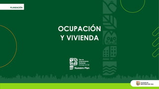 OCUPACIÓN
Y VIVIENDA
 