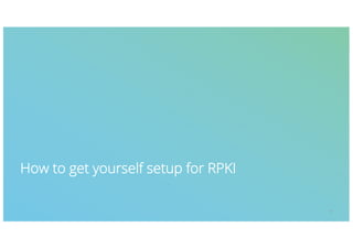 How to get yourself setup for RPKI
29
 