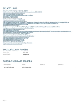 RELATED LINKS
https://www.linkedin.com/in/tom-aufderheide-54bb5817
http://www.drscore.com/App/ScoreDr/dspDetail.cfm?menuaction=view&ID=10128169
http://facebook.com/people/_/100001928932413
https://mcw.academia.edu/TomAufderheide
https://npiregistry.cms.hhs.gov/registry/provider-view/1336190859
http://cto.mcw.edu/about/contact/
http://www.mcw.edu/protect.htm
http://www.ctsi.mcw.edu/index.php?id=96
https://clinicaltrials.gov/ct2/show/NCT02419573
http://www.wauwatosanow.com/news/84725702.html
http://sitemaker.umich.edu/nett/hub_investigators___staff&config=HCjuKx5kbGnklzw5nUknNw&mode=single&recordID=1379966&nextMode=list
http://www.whatcomcountyems.com/pdfs/ResQ%20Trial/Misc/ResQ%20Trial%20ClinicalTrial%20gov%20Registration.pdf
http://www.medscape.com/medline/abstract/17070644
http://takeheartamerica.org/contact/
http://www.saem.org/saemdnn/ResidencyCatalog/Wisconsin/RCWisconsinMedicalCollegeofWisconsin/tabid/421/Default.aspx
http://tigger.uic.edu/depts/ovcr/research/seminar/OHRP/faculty.shtml
http://www.ncbi.nlm.nih.gov/pubmed/18487005
http://www.citizencpr.org/board.php
http://www.tripdatabase.com/doc/418945-Incomplete-chest-wall-decompression--a-clinical-evaluation-of-CPR-performance-by-trained-laypersons-and
http://search.intelius.com/Dr-Tom-Paul-Aufderheide-MD-Ik5qM1H7
http://www.immediatetrial.com/webart_it/PPT/CCWBPP.ppt
https://www.mcw.edu/Emergency-Medicine/Faculty.htm
http://www.wauwatosanow.com/userstoriessubmitted/84584142.html
https://www.mcw.edu/Emergency-Medicine/About-Us.htm
http://www.medscape.com/medline/abstract/16672778
http://clinicaltrials.gov/ct2/show/NCT00809146
http://www.ncbi.nlm.nih.gov/pubmed/17070644
http://www.mcw.edu/display/docid26265.htm
https://www.linkedin.com/company/medical-college-of-wisconsin
http://www.facebook.com/tom.aufderheide
SOCIAL SECURITY NUMBER
Issued Years 1963-1964
Issued Location MINNESOTA
POSSIBLE MARRIAGE RECORDS
Report Subject Spouse Married In Married On
Tom Paul Aufderheide Anne B Aufderheide
Page 5
 