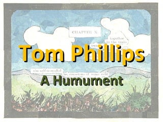 Tom Phillips
A Humument

 