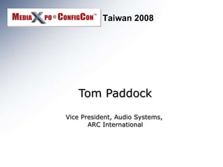 Tom Paddock Vice President, Audio Systems,  ARC International 