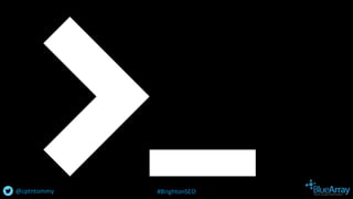 @cptntommy #BrightonSEO
 