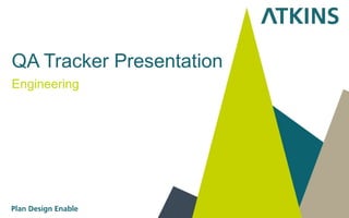 QA Tracker Presentation
Engineering
 