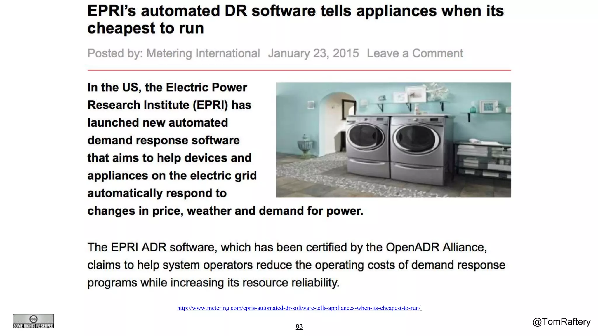 @TomRaftery
Internet of Things
- LV
83
http://www.metering.com/epris-automated-dr-software-tells-appliances-when-its-cheapest-to-run/
 