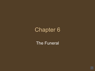 Chapter 6 The Funeral 