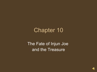 Chapter 10 The Fate of Injun Joe  and the Treasure 