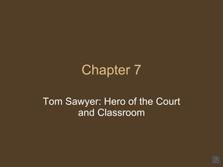 Chapter 7 Tom Sawyer: Hero of the Court and Classroom 