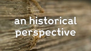 an historical
perspective
 