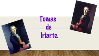 Tomas
de
Iriarte.
 