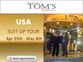 USA
SUIT UP TOUR
Apr 25th - May 8th
www.tomsfashion.com/usa
 