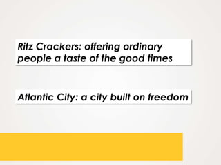 Ritz Crackers: offering ordinary
people a taste of the good times


Atlantic City: a city built on freedom
 