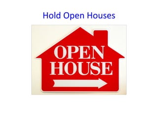 Hold Open Houses
 