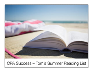 CPA Success – Tom’s Summer Reading List
 