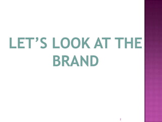 Let’s look at the Brand2