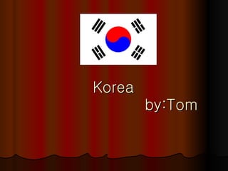 Korea    by:Tom 