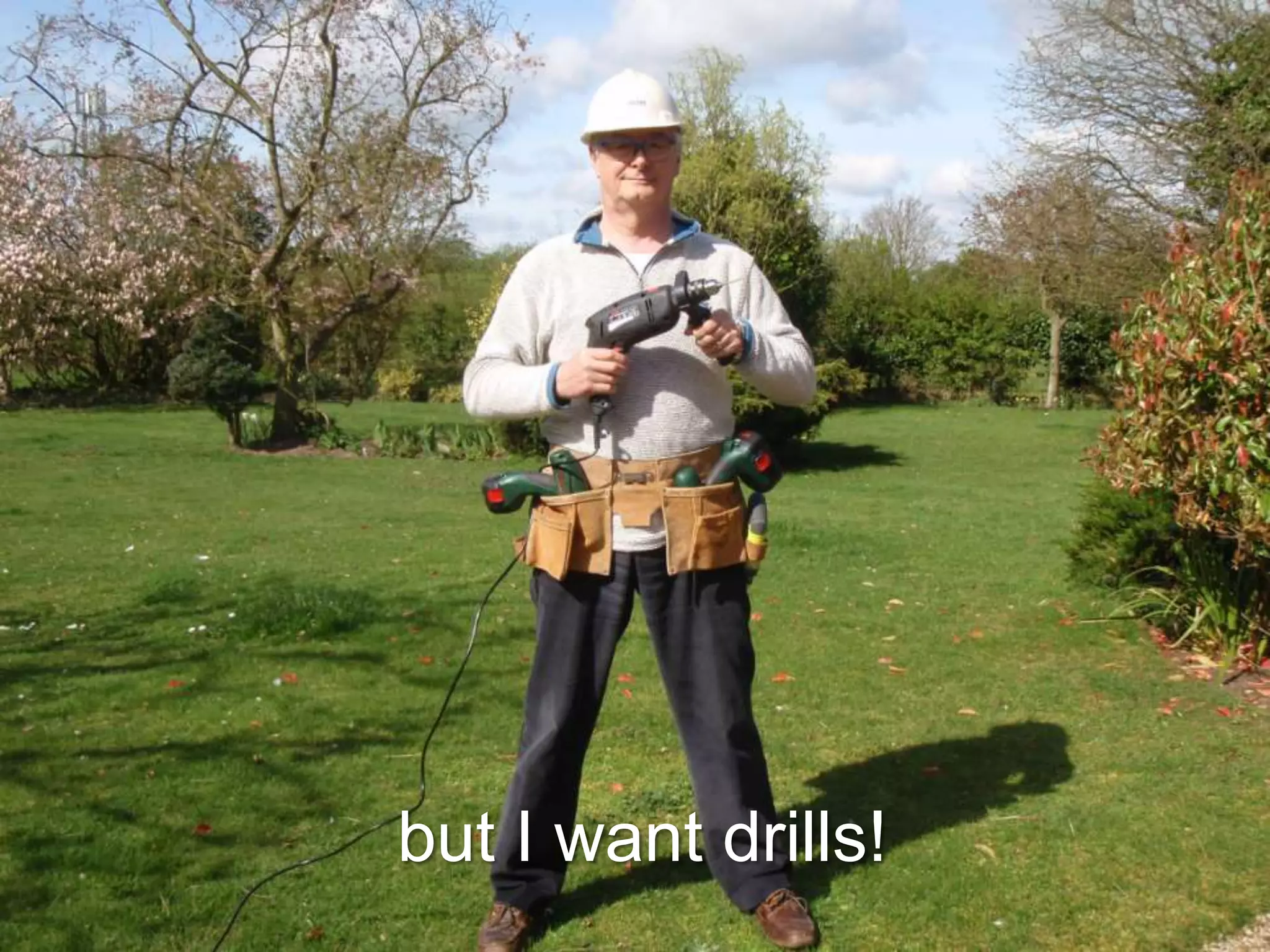 Or do theyvisual slide me with drillswants are not the same as needs and do changebut I want drills!