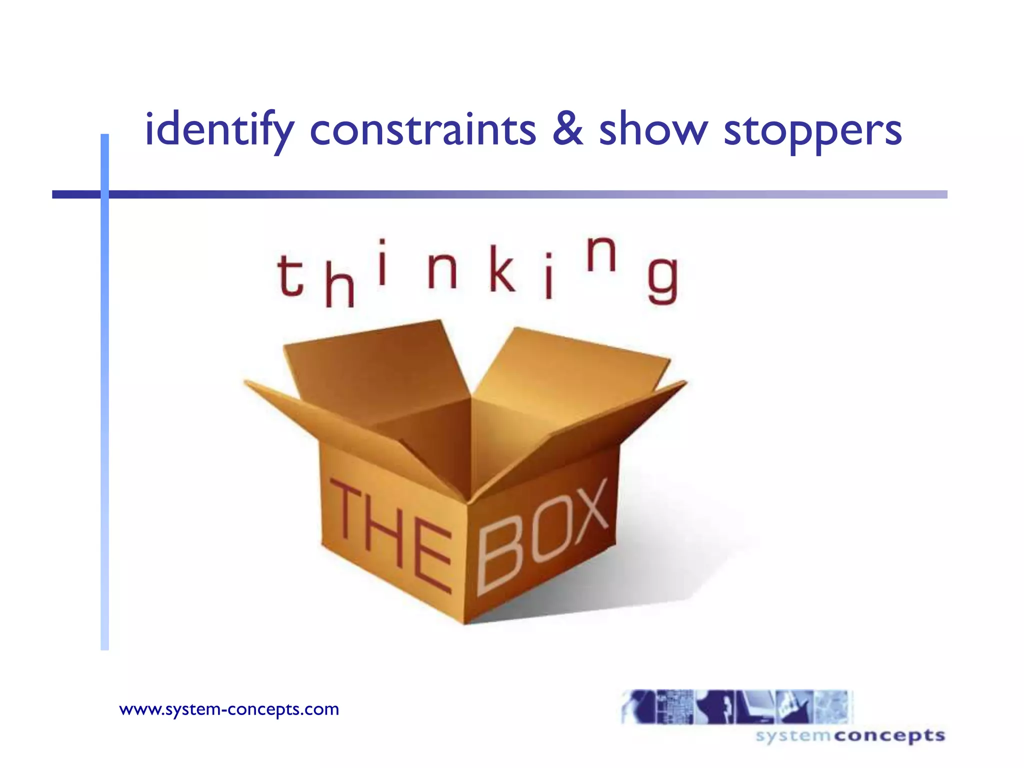 identify constraints & show stoppers