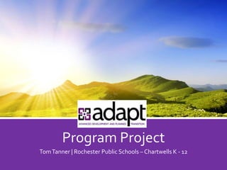 Program Project
Tom Tanner | Rochester Public Schools – Chartwells K - 12

 