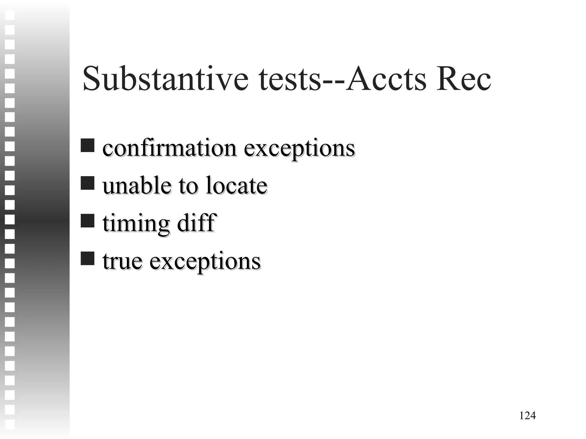 Substantive tests--Accts Rec confirmation exceptions unable to locate timing diff true exceptions 