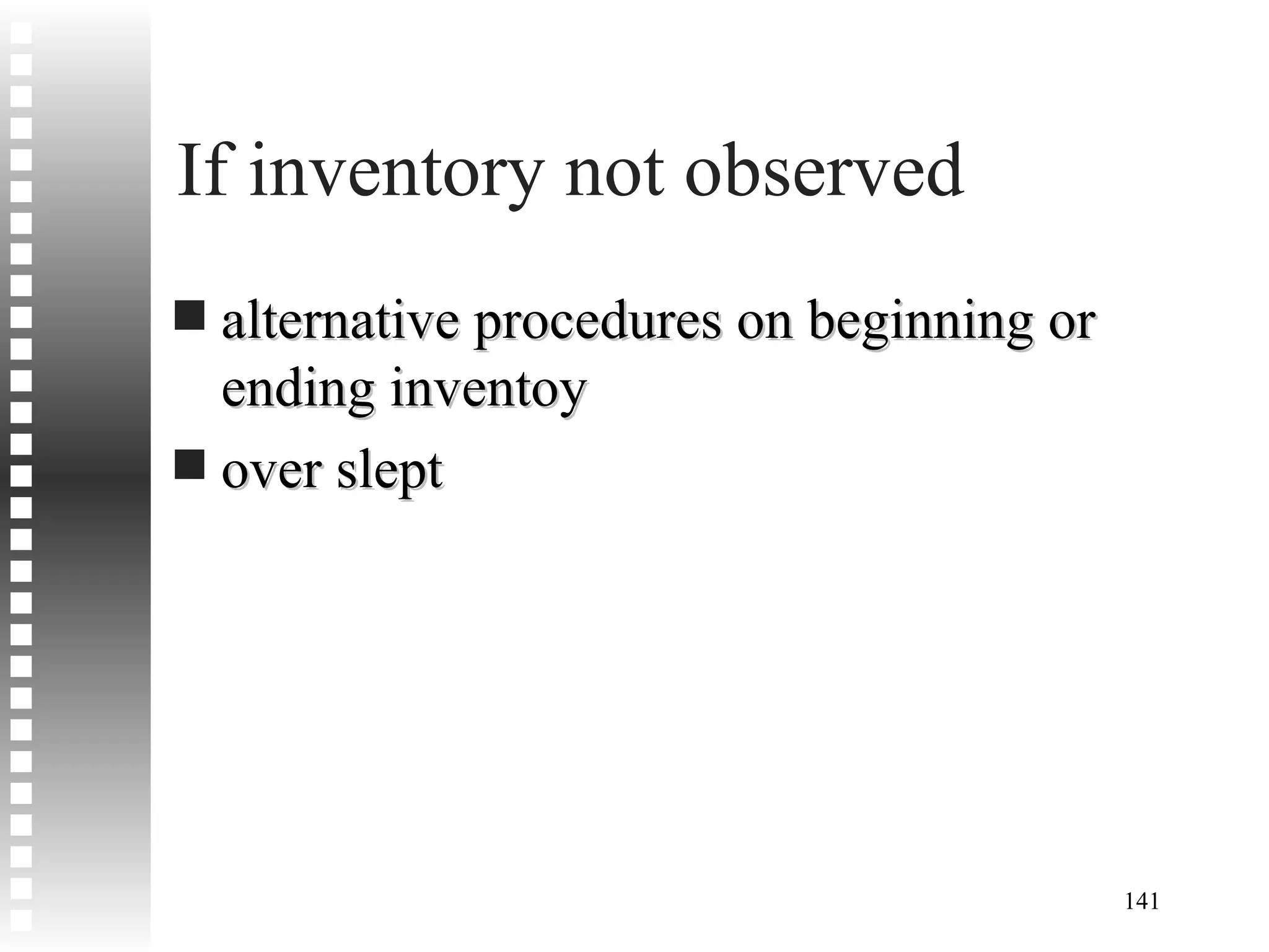 If inventory not observed alternative procedures on beginning or ending inventoy over slept 