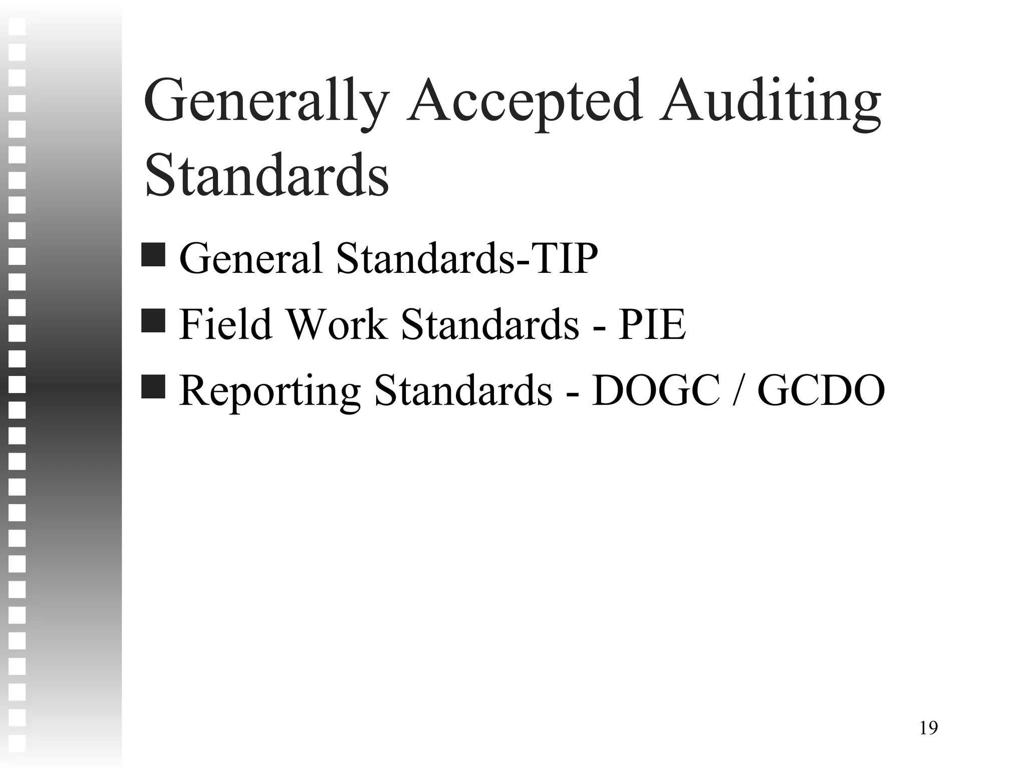 Generally Accepted Auditing Standards General Standards-TIP Field Work Standards - PIE Reporting Standards - DOGC / GCDO 